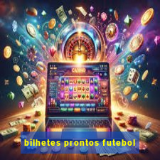 bilhetes prontos futebol